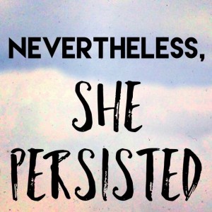 nevertheless-she-persisted